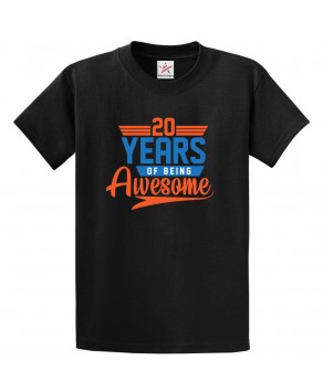 20 Years of Being Awesome Classic Unisex Kids and Adults T-Shirt for Birthday